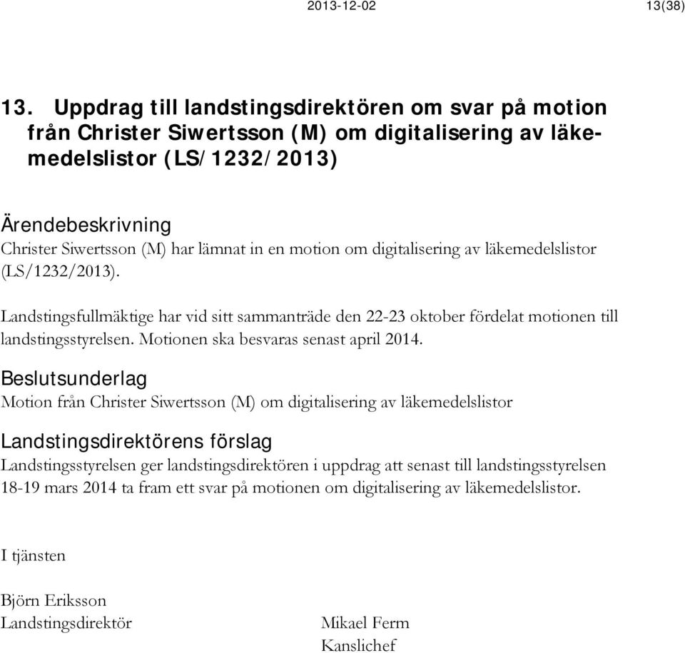 in en motion om digitalisering av läkemedelslistor (LS/1232/2013).