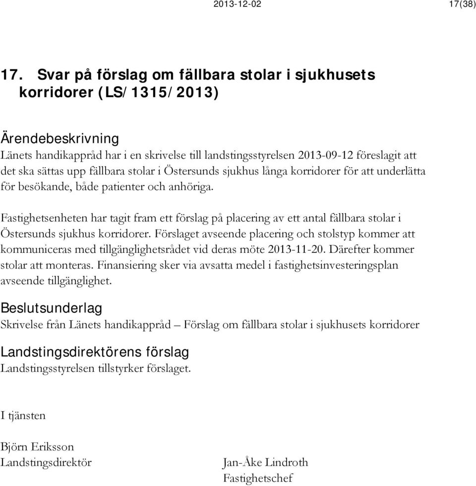 i Östersunds sjukhus långa korridorer för att underlätta för besökande, både patienter och anhöriga.