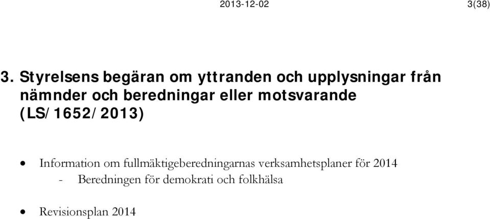 och beredningar eller motsvarande (LS/1652/2013) Information om