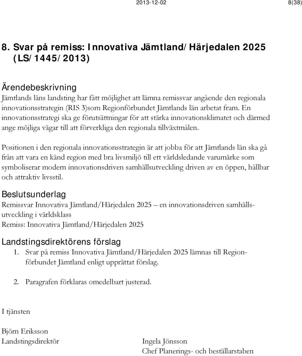 Regionförbundet Jämtlands län arbetat fram.