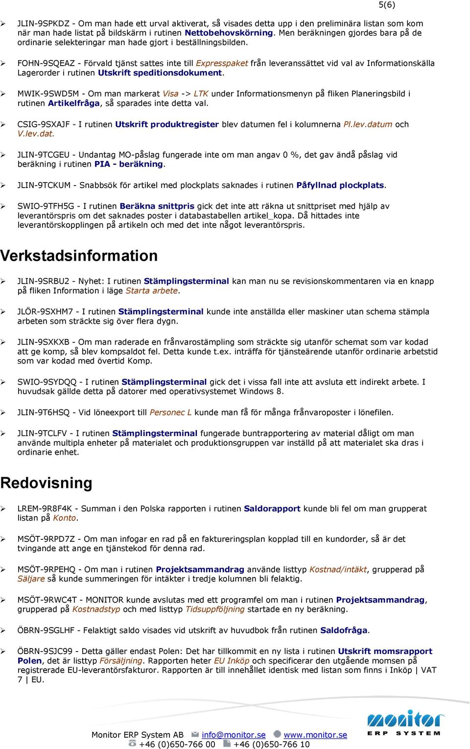 FOHN-9SQEAZ - Förvald tjänst sattes inte till Expresspaket från leveranssättet vid val av Informationskälla Lagerorder i rutinen Utskrift speditionsdokument.