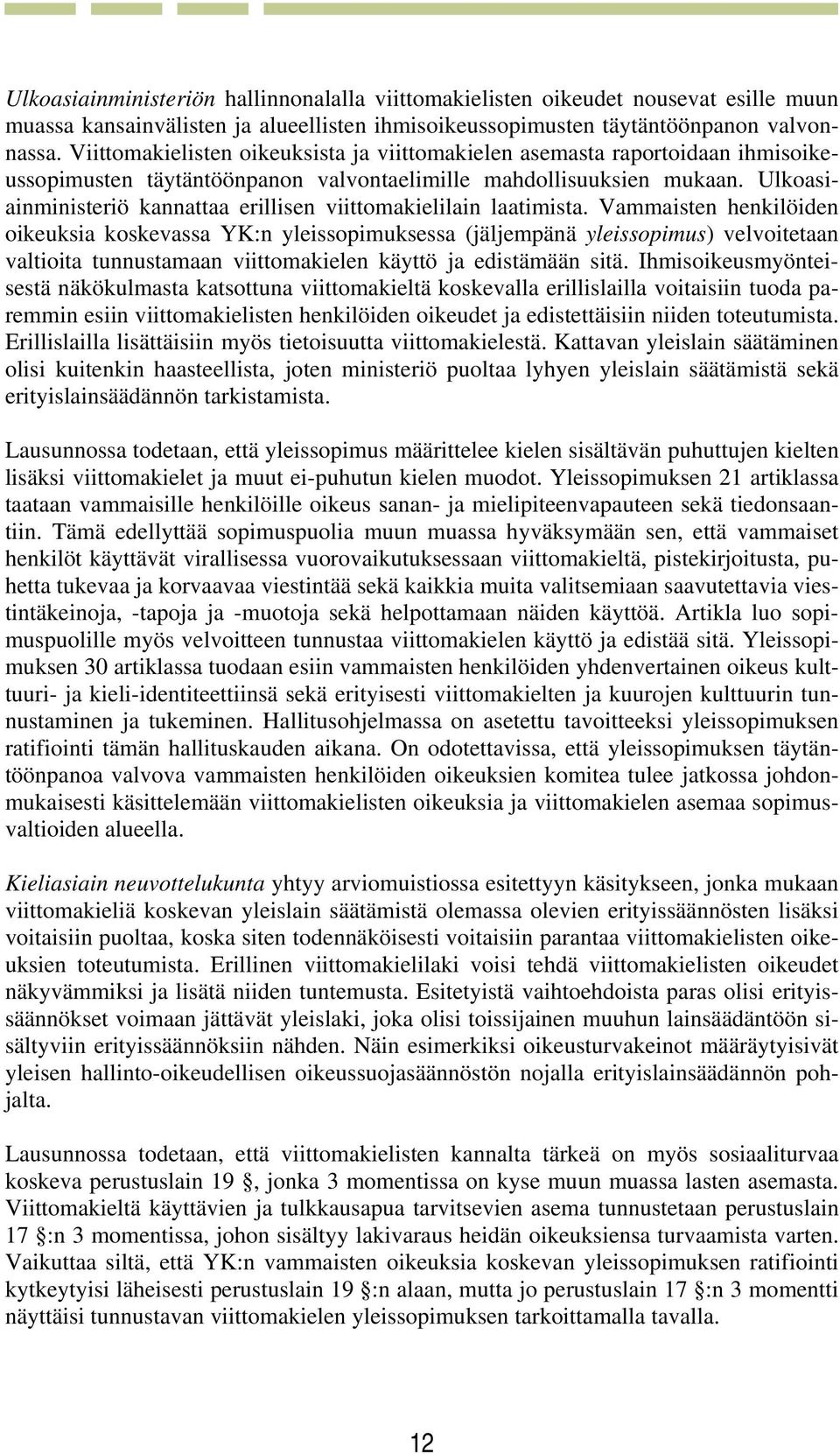 Ulkoasiainministeriö kannattaa erillisen viittomakielilain laatimista.