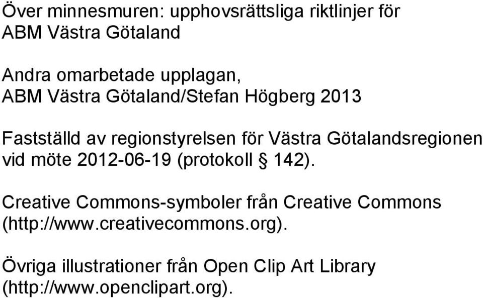 vid möte 2012-06-19 (protokoll 142). Creative Commons-symboler från Creative Commons (http://www.