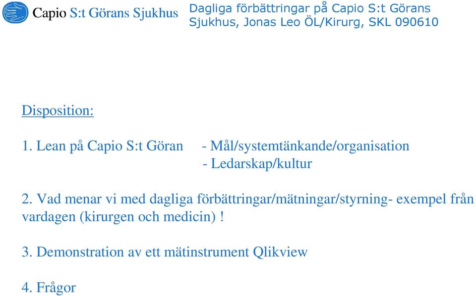 Lean på Capio S:t Göran - Mål/systemtänkande/organisation - Ledarskap/kultur 2.