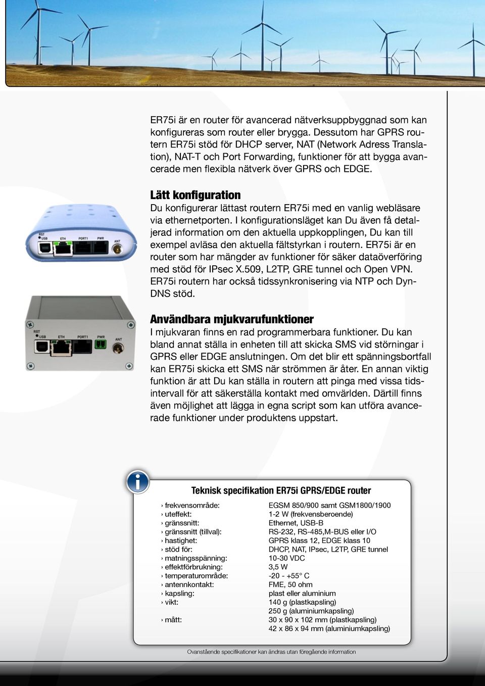 Lätt konfiguration Du konfigurerar lättast routern ER75i med en vanlig webläsare via ethernetporten.