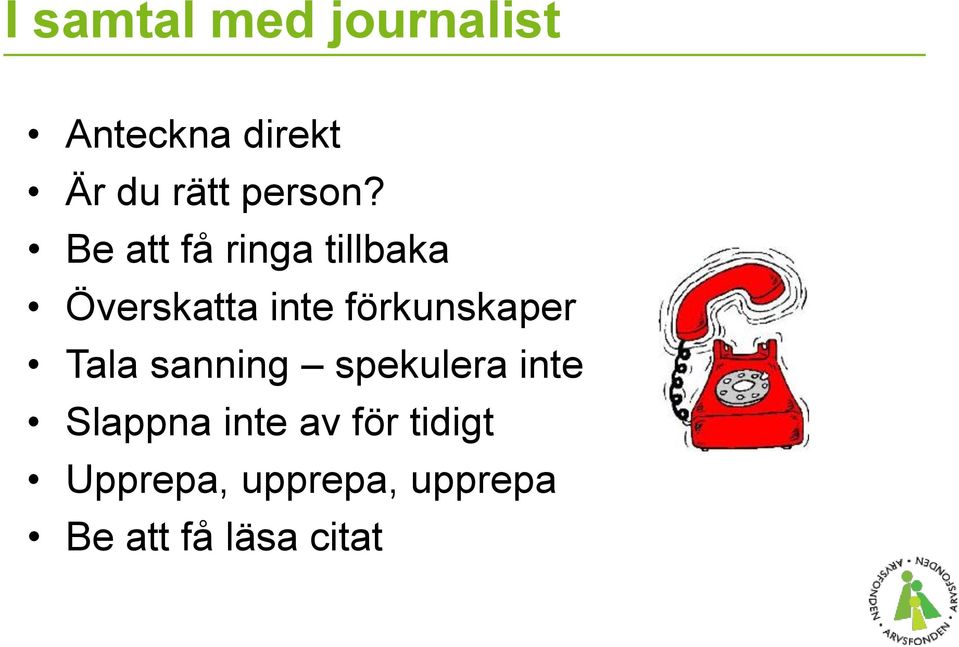Be att få ringa tillbaka Överskatta inte förkunskaper
