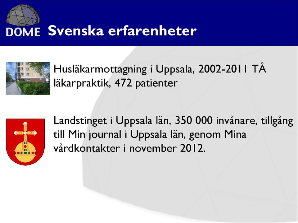 Uppsala län, 350 000 invånare, tillgång till Min