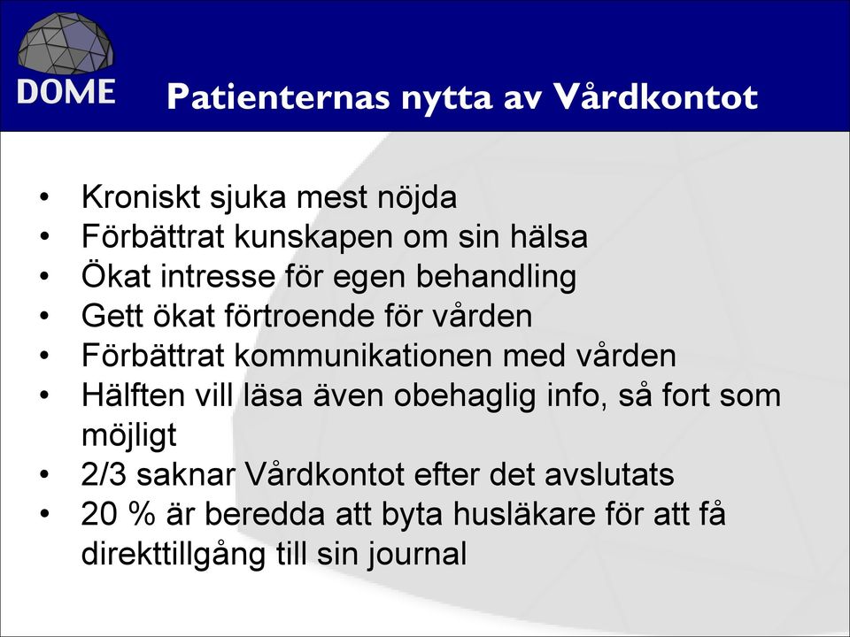 med vården Hälften vill läsa även obehaglig info, så fort som möjligt 2/3 saknar Vårdkontot