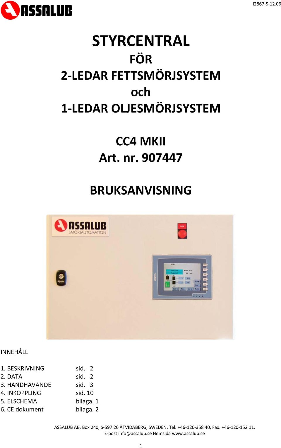 INKOPPLING sid. 10 5. ELSCHEMA bilaga. 1 6. CE dokument bilaga.