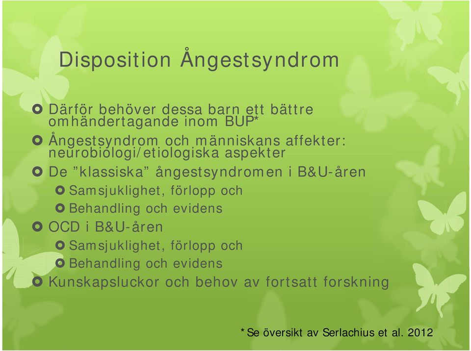 ångestsyndromen i B&U-åren Samsjuklighet, förlopp och Behandling och evidens OCD i B&U-åren