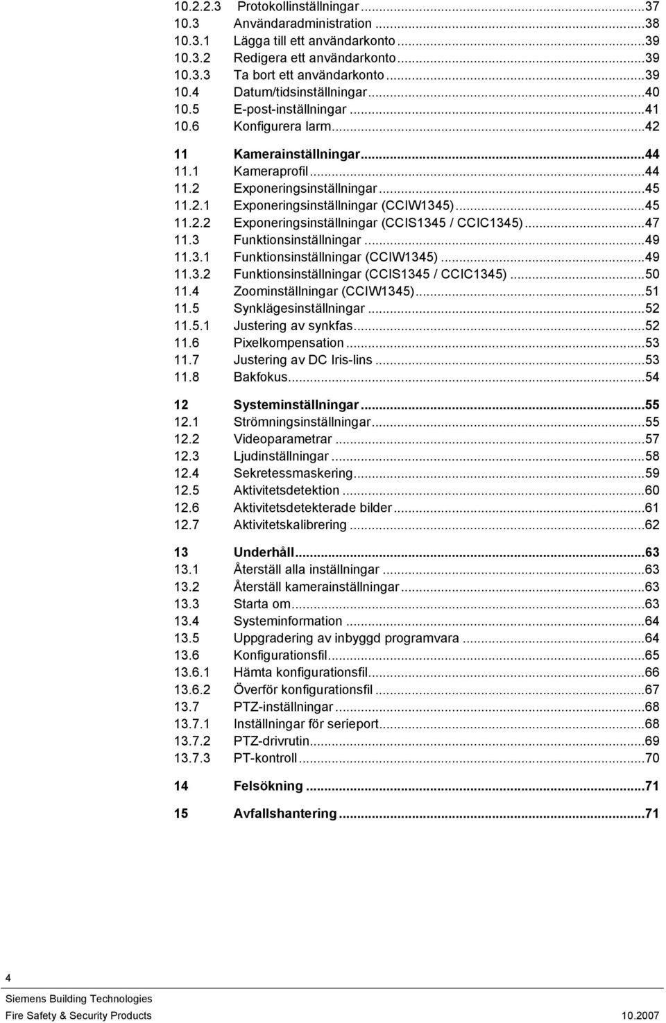 ..47 11.3 Funktionsinställningar...49 11.3.1 Funktionsinställningar (CCIW1345)...49 11.3.2 Funktionsinställningar (CCIS1345 / CCIC1345)...50 11.4 Zoominställningar (CCIW1345)...51 11.