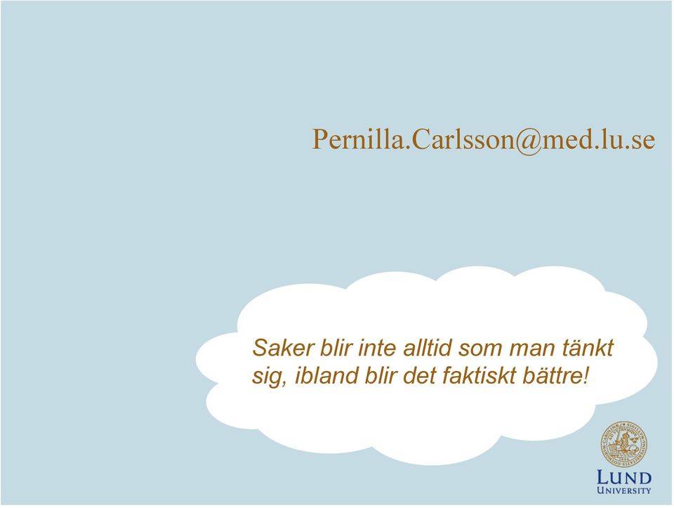 som man tänkt sig, ibland