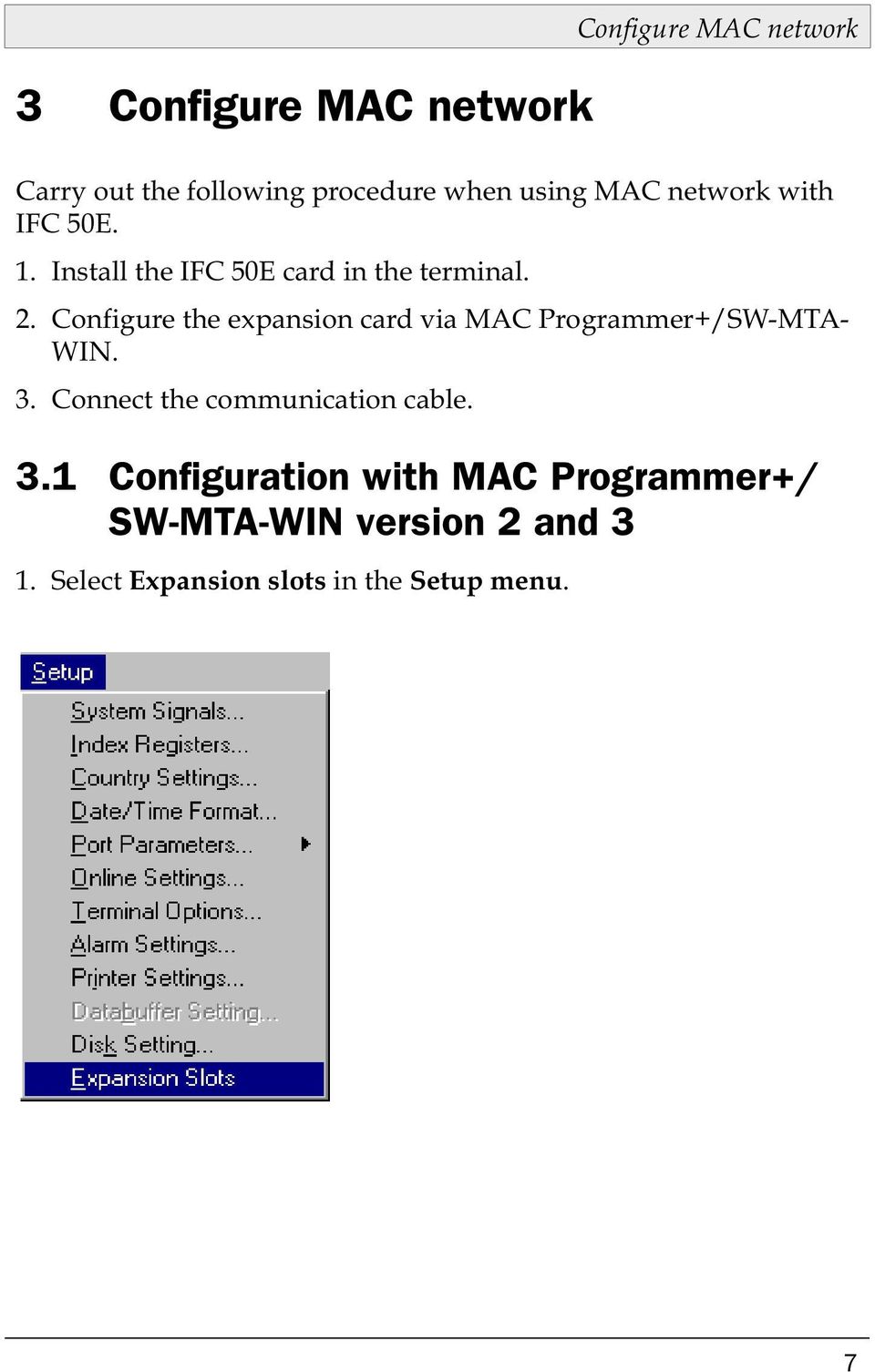 Configure the expansion card via MAC Programmer+/SW-MTA- WIN. 3.