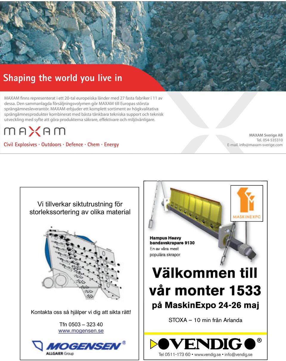 MAXAM erbjuder ett komplett sortiment av högkvalitativa sprängämnesprodukter kombinerat med bästa tänkbara tekniska support och teknisk utveckling