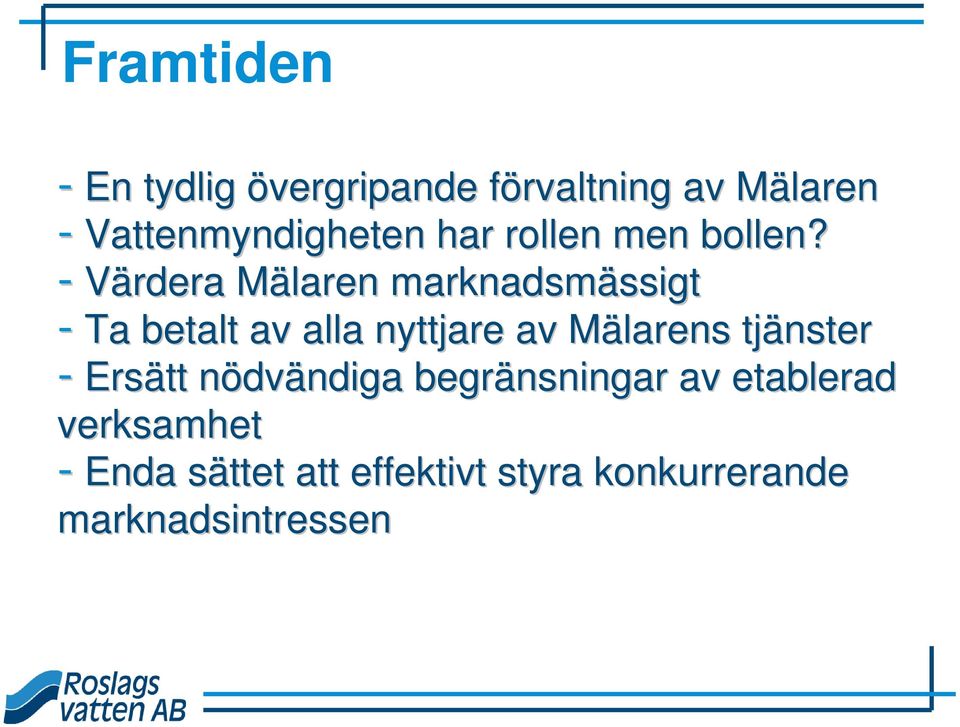 - Värdera Mälaren M marknadsmässigt ssigt - Ta betalt av alla nyttjare av