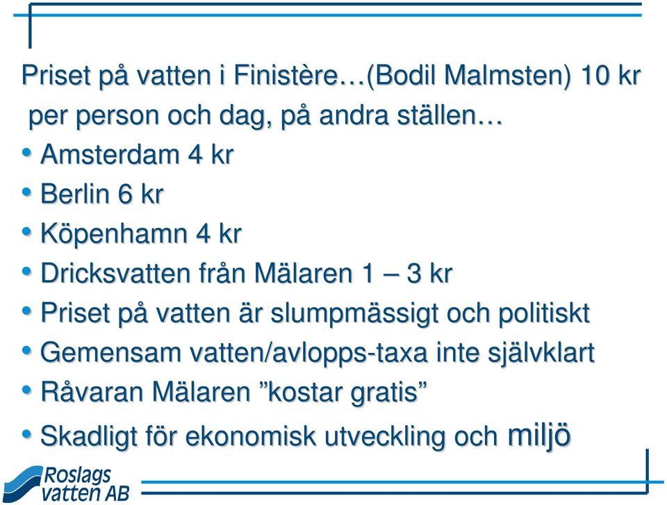 slumpm r slumpmässigt ssigt och politiskt Gemensam vatten/avlopps-taxa taxa inte självklart Råvaran