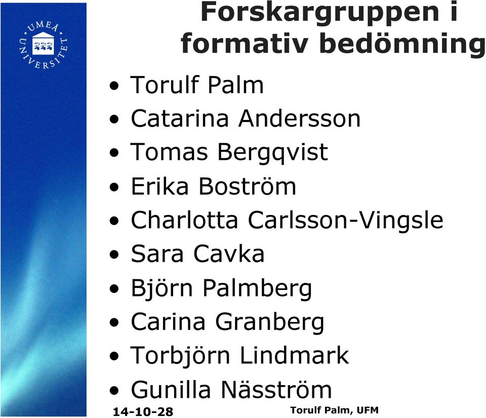 Charlotta Carlsson-Vingsle Sara Cavka Björn