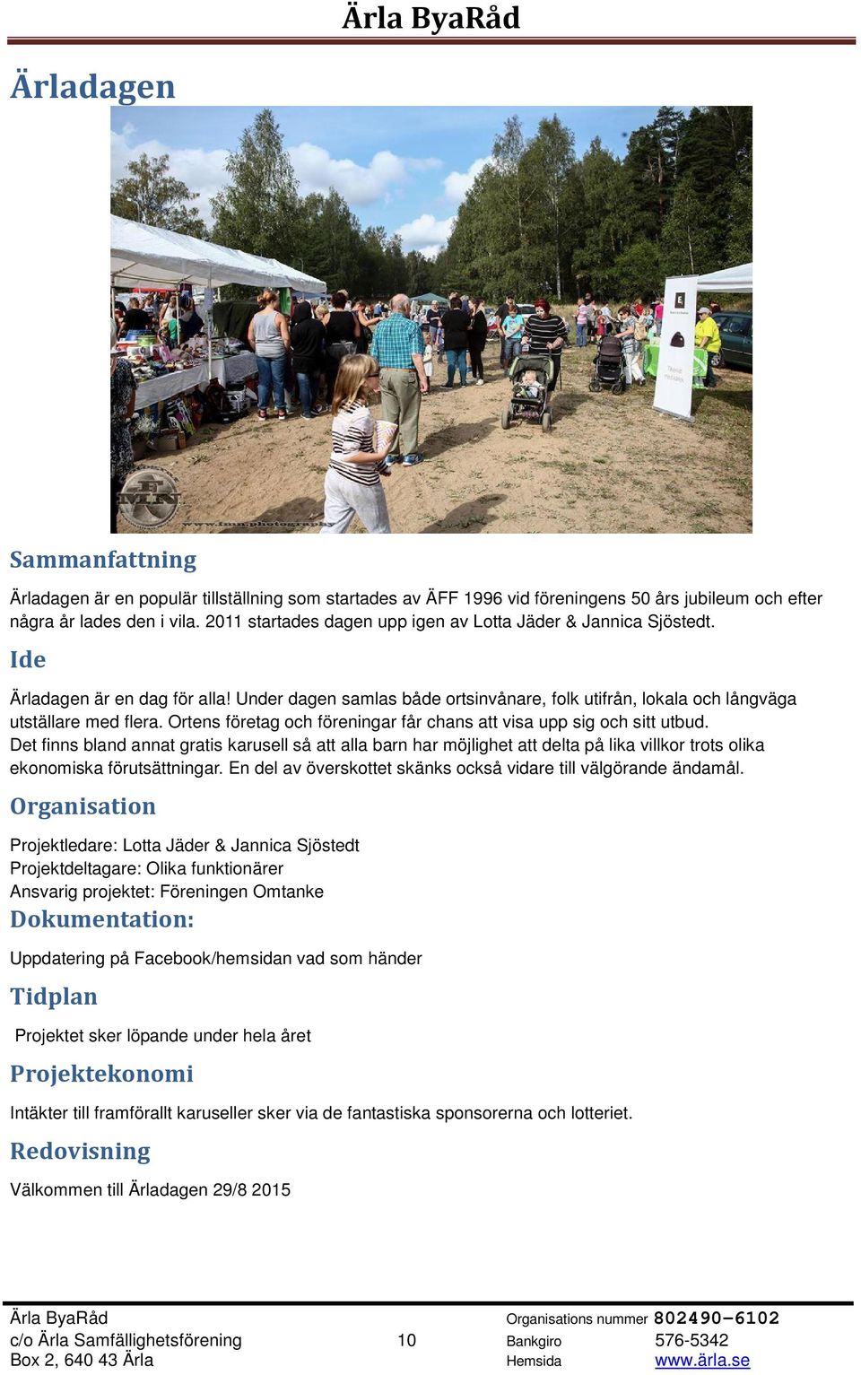 Ortens företag och föreningar får chans att visa upp sig och sitt utbud.