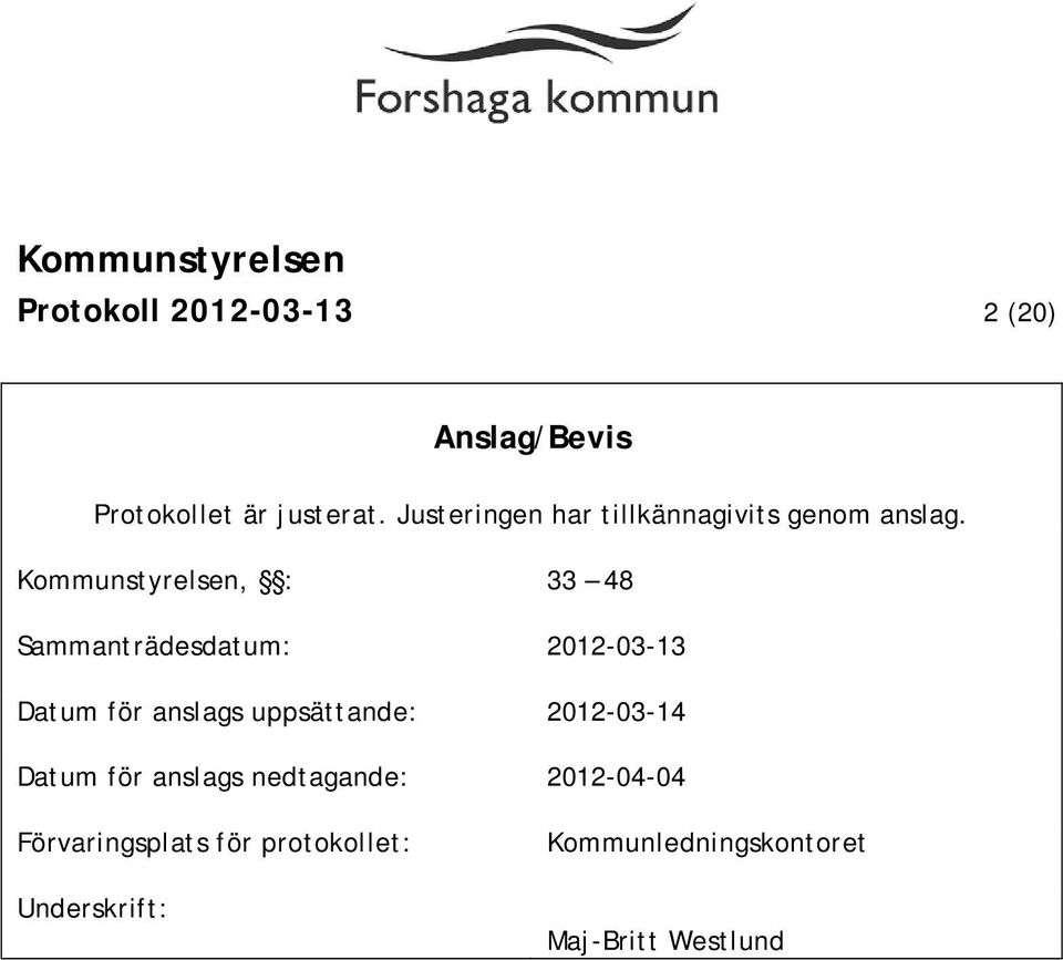 Kommunstyrelsen, : 33 48 Sammanträdesdatum: 2012-03-13 Datum för anslags