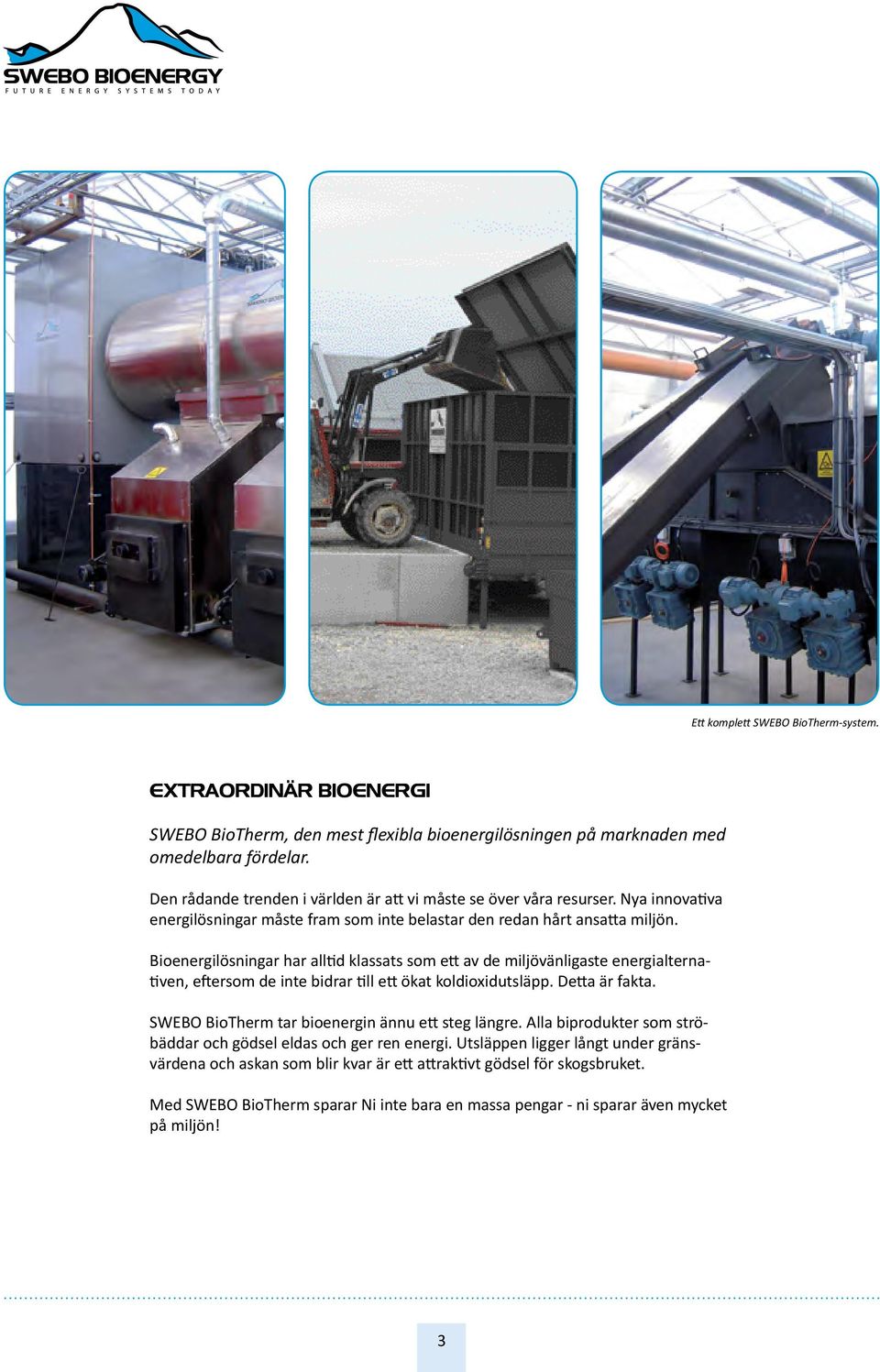 Bioenergilösningar har alltid klassats som ett av de miljövänligaste energialternativen, eftersom de inte bidrar till ett ökat koldioxidutsläpp. Detta är fakta.