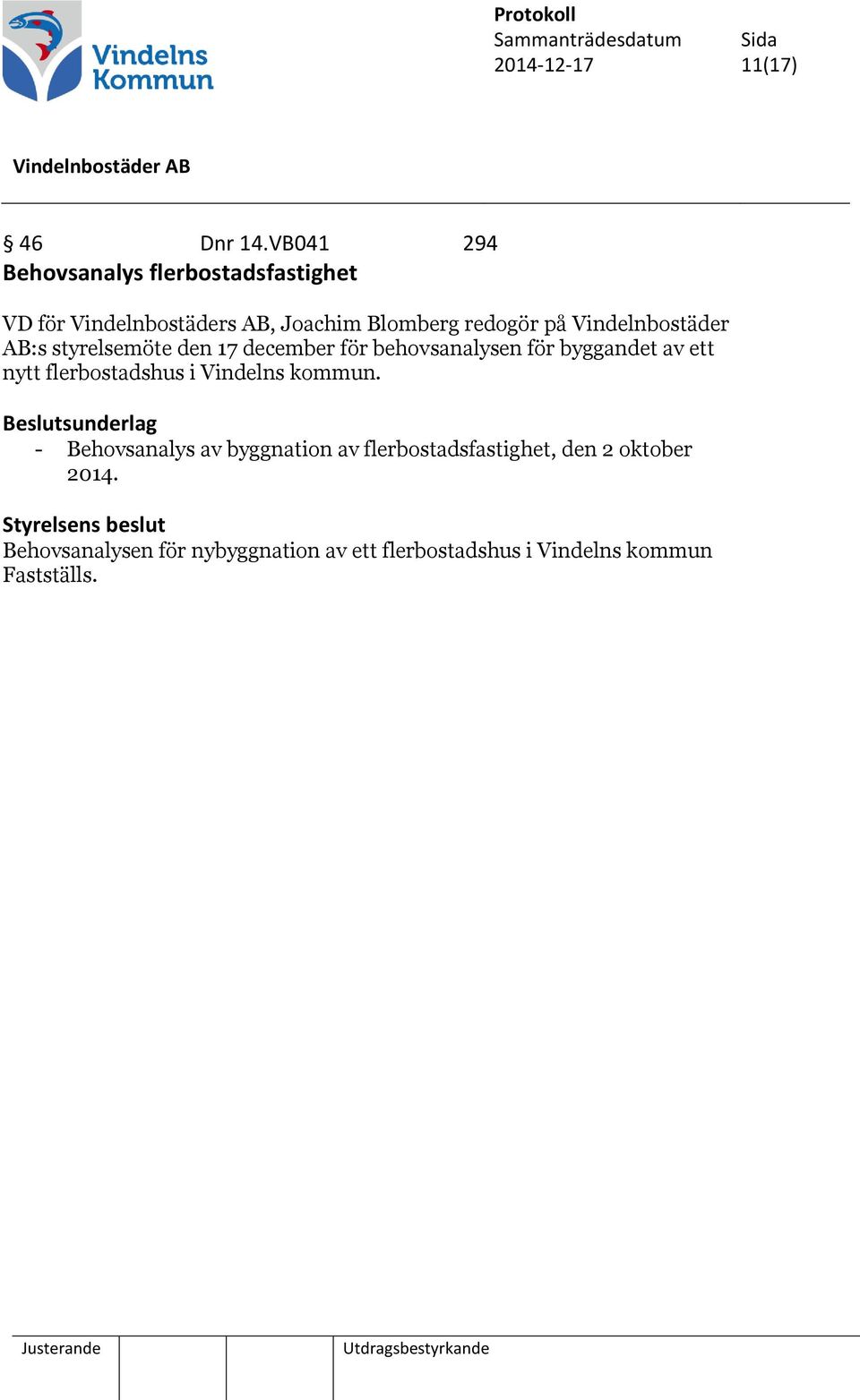 Vindelnbostäder AB:s styrelsemöte den 17 december för behovsanalysen för byggandet av ett nytt