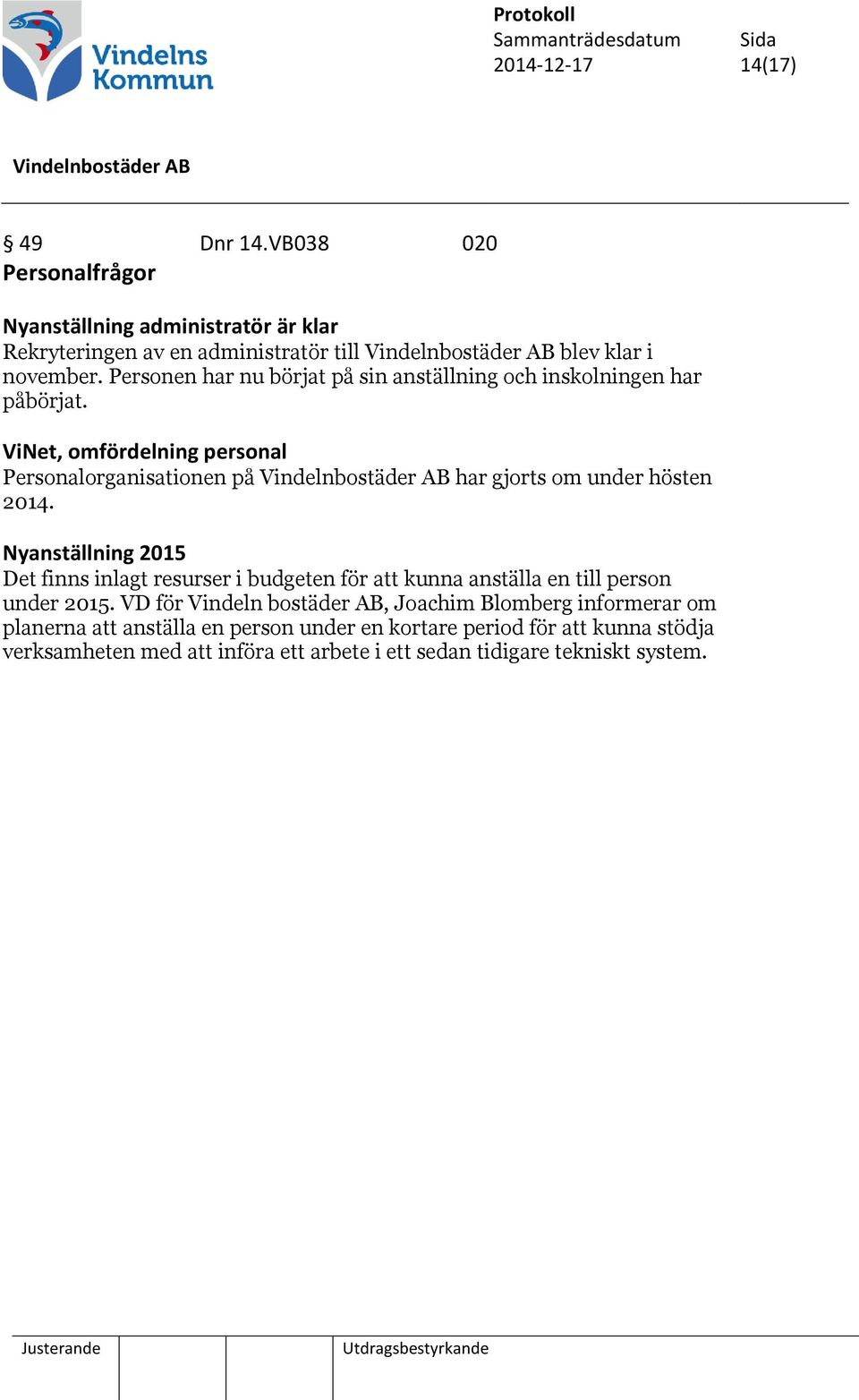 ViNet, omfördelning personal Personalorganisationen på har gjorts om under hösten 2014.