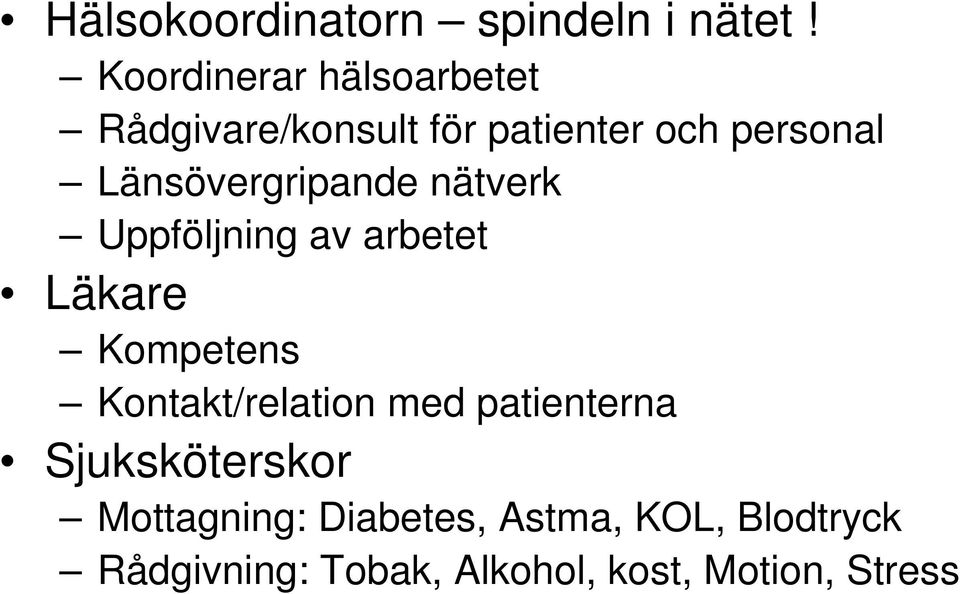 Länsövergripande nätverk Uppföljning av arbetet Läkare Kompetens