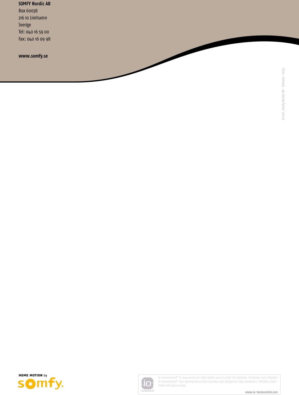 se 2011, Somfy Nordic AB TaHoma 111213 io-homecontrol är avancerad och säker teknik som är