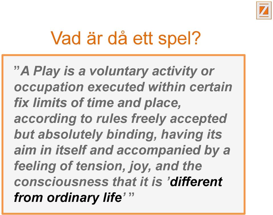 limits of time and place, according to rules freely accepted but absolutely