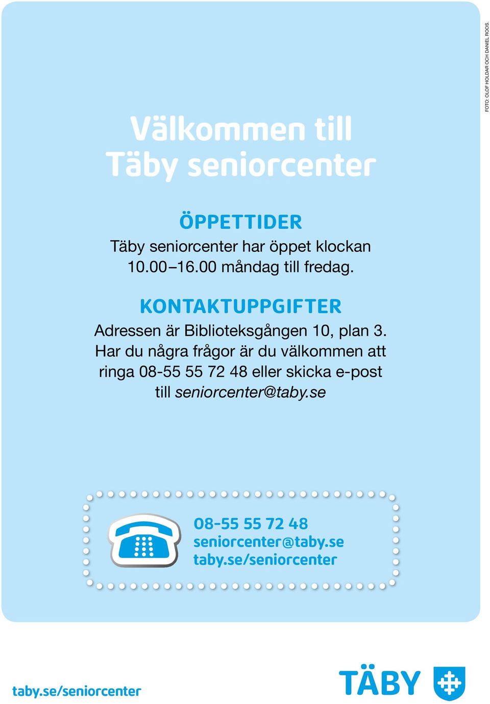 KONTAKTUPPGIFTER Adressen är Biblioteksgången 10, plan 3.