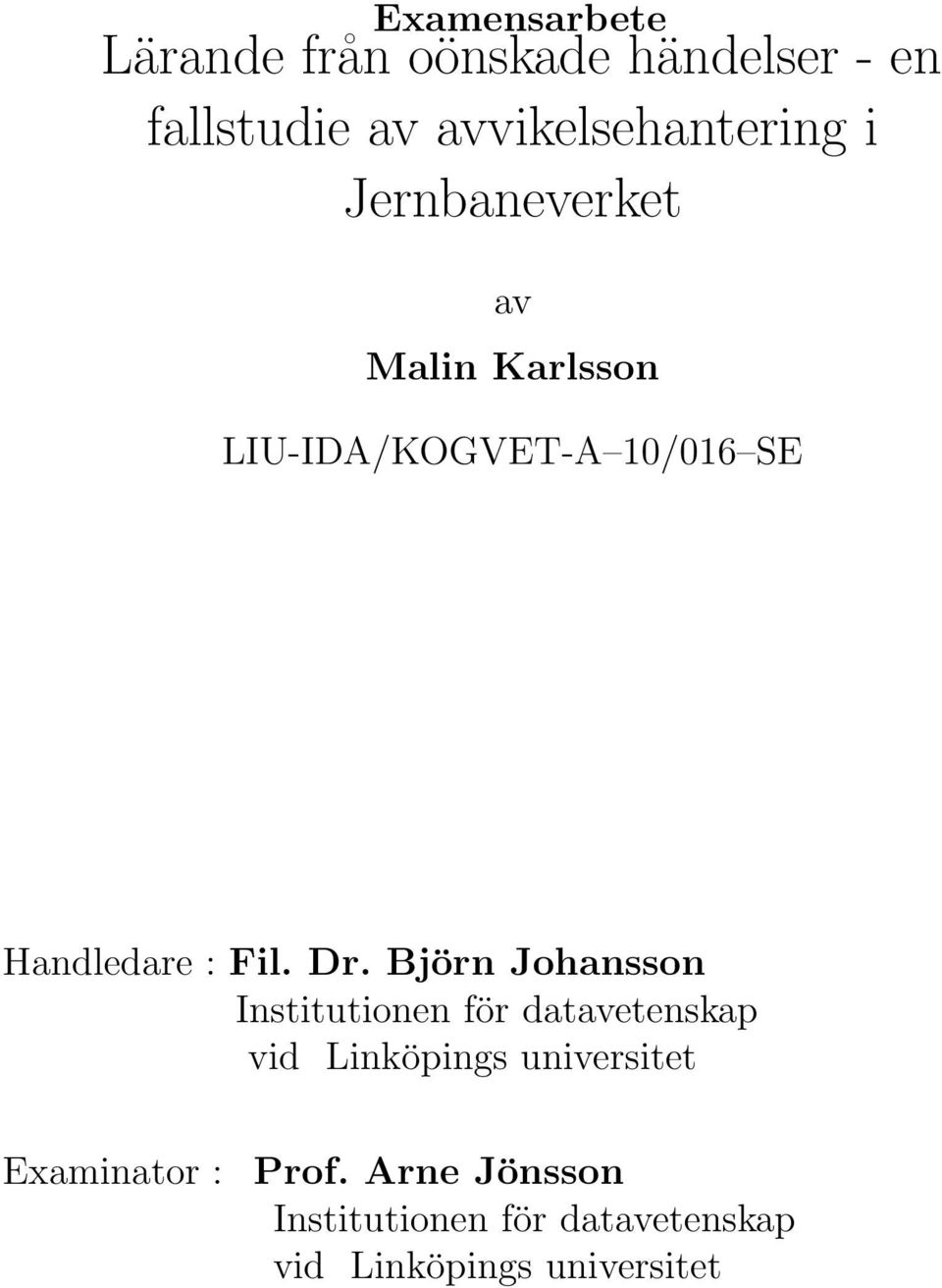 Björn Johansson Institutionen för datavetenskap vid Linköpings universitet