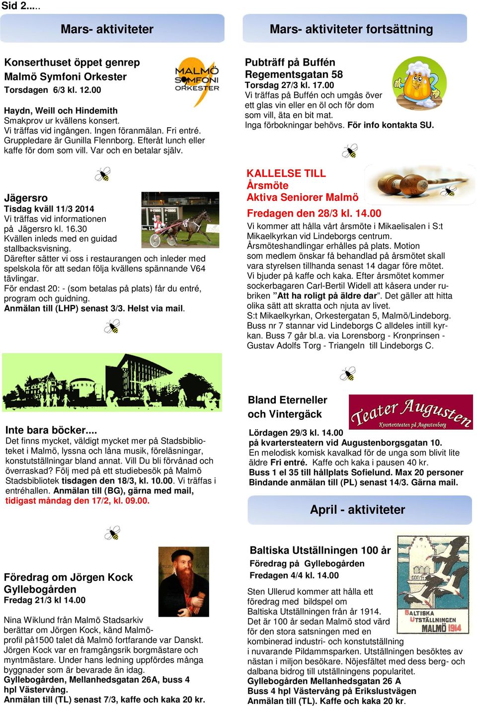 Jägersro Tisdag kväll 11/3 2014 Vi träffas vid informationen på Jägersro kl. 16.30 Kvällen inleds med en guidad stallbacksvisning.