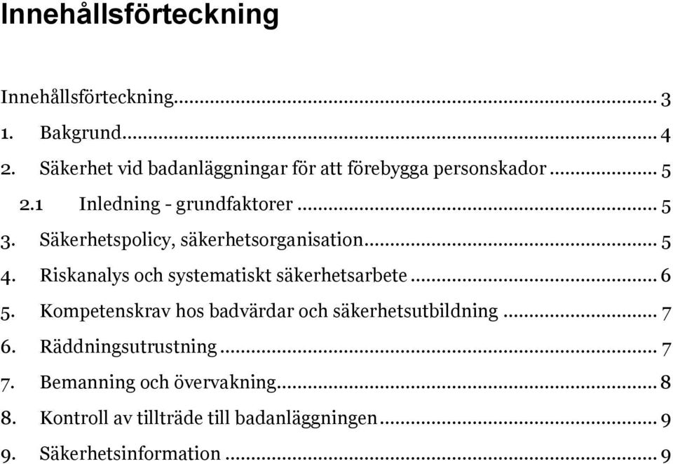 Säkerhetspolicy, säkerhetsorganisation... 5 4. Riskanalys och systematiskt säkerhetsarbete... 6 5.