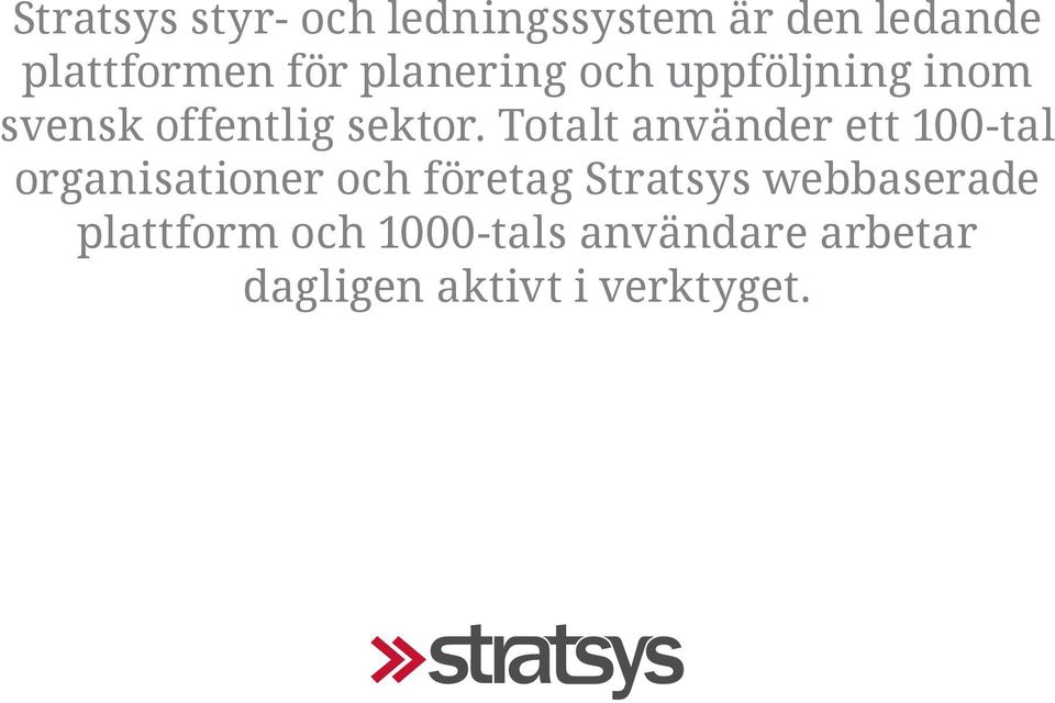 Totalt använder ett 100-tal organisationer och företag Stratsys
