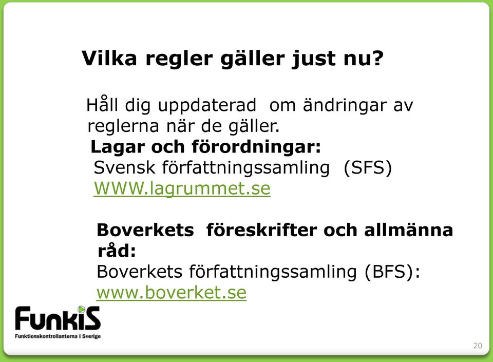 Lagar och förordningar: Svensk författningssamling (SFS) WWW.