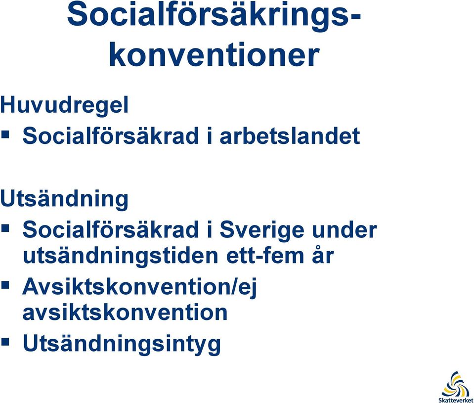 Socialförsäkrad i Sverige under utsändningstiden