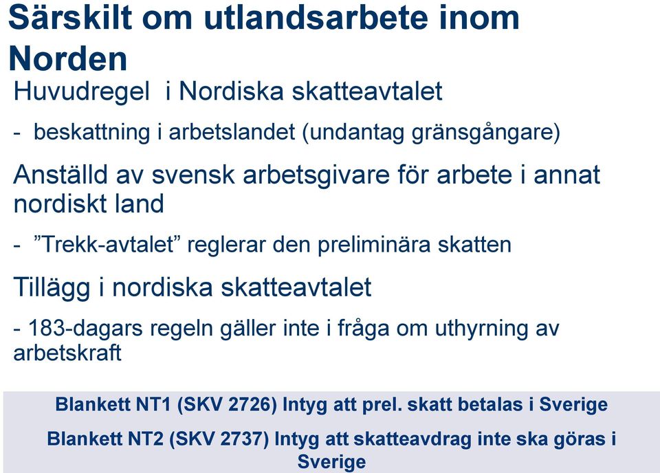 arbetsgivare för arbete i annat nordiskt land - Trekk-avtalet reglerar den preliminära skatten Tillägg i nordiska