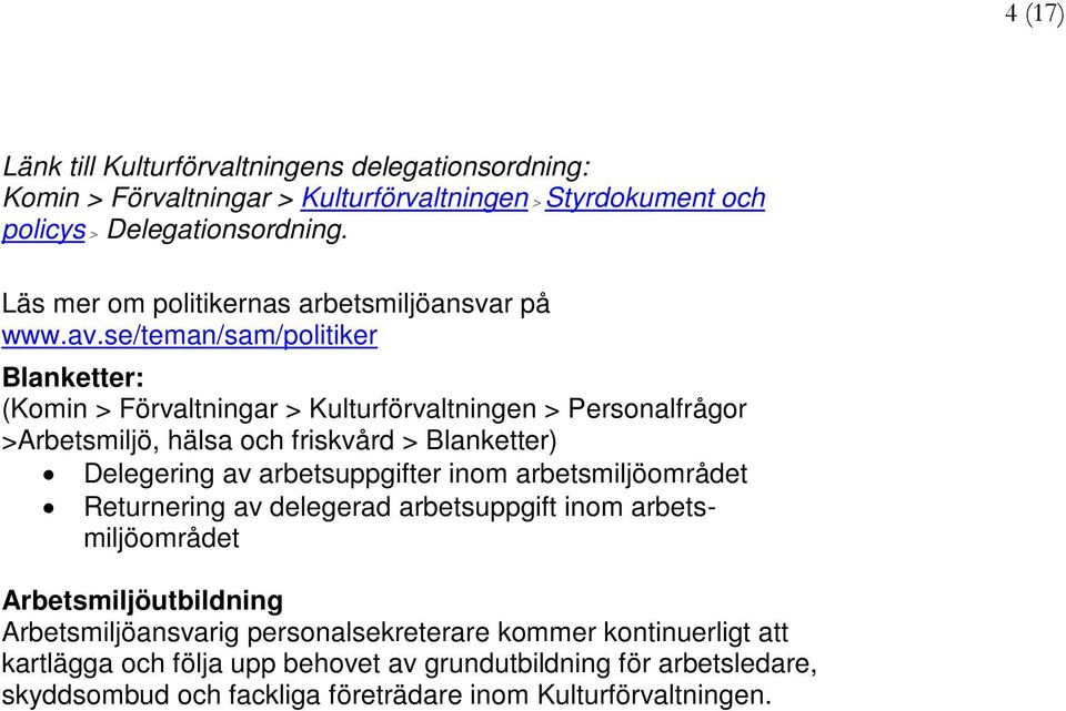 se/teman/sam/politiker Blanketter: (Komin > Förvaltningar > Kulturförvaltningen > Personalfrågor >Arbetsmiljö, hälsa och friskvård > Blanketter) Delegering av