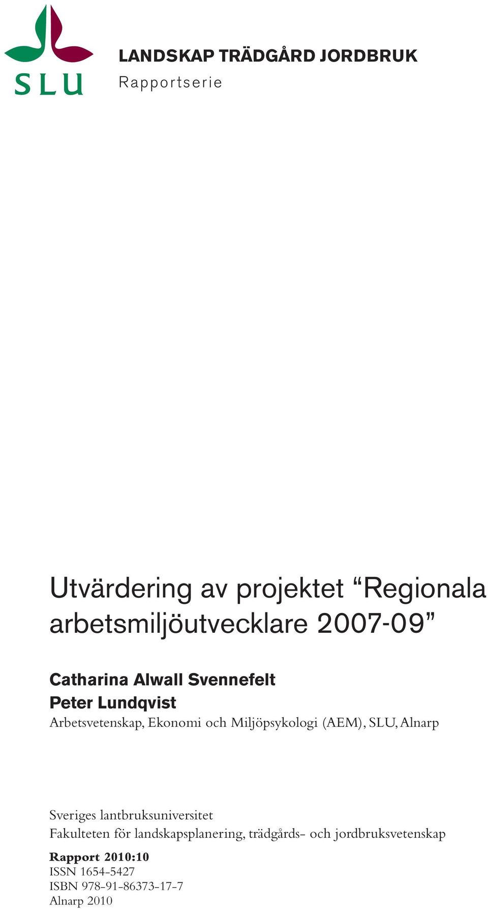 Ekonomi och Miljöpsykologi (AEM), SLU, Alnarp Sveriges lantbruksuniversitet Fakulteten för