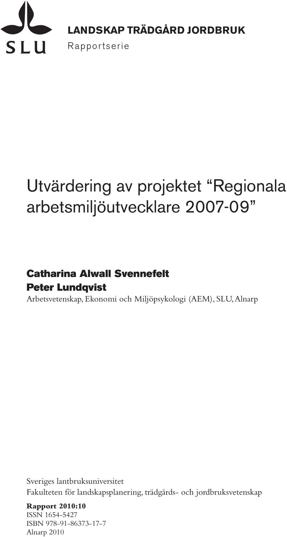 Ekonomi och Miljöpsykologi (AEM), SLU, Alnarp Sveriges lantbruksuniversitet Fakulteten för