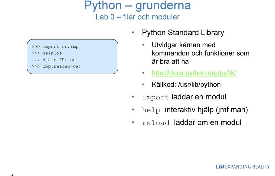 reload(os) Python Standard Library Utvidgar kärnan med kommandon och funktioner