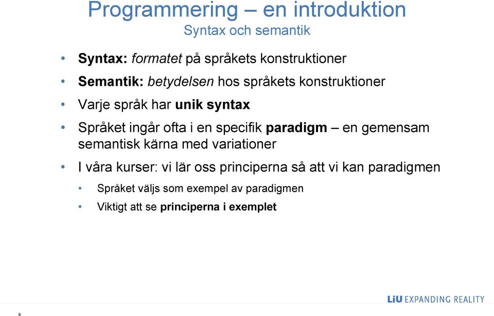 en specifik paradigm en gemensam semantisk kärna med variationer I våra kurser: vi lär oss