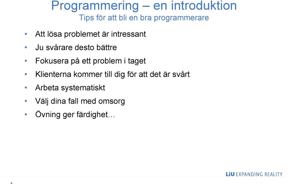 ett problem i taget Klienterna kommer till dig för att det är svårt