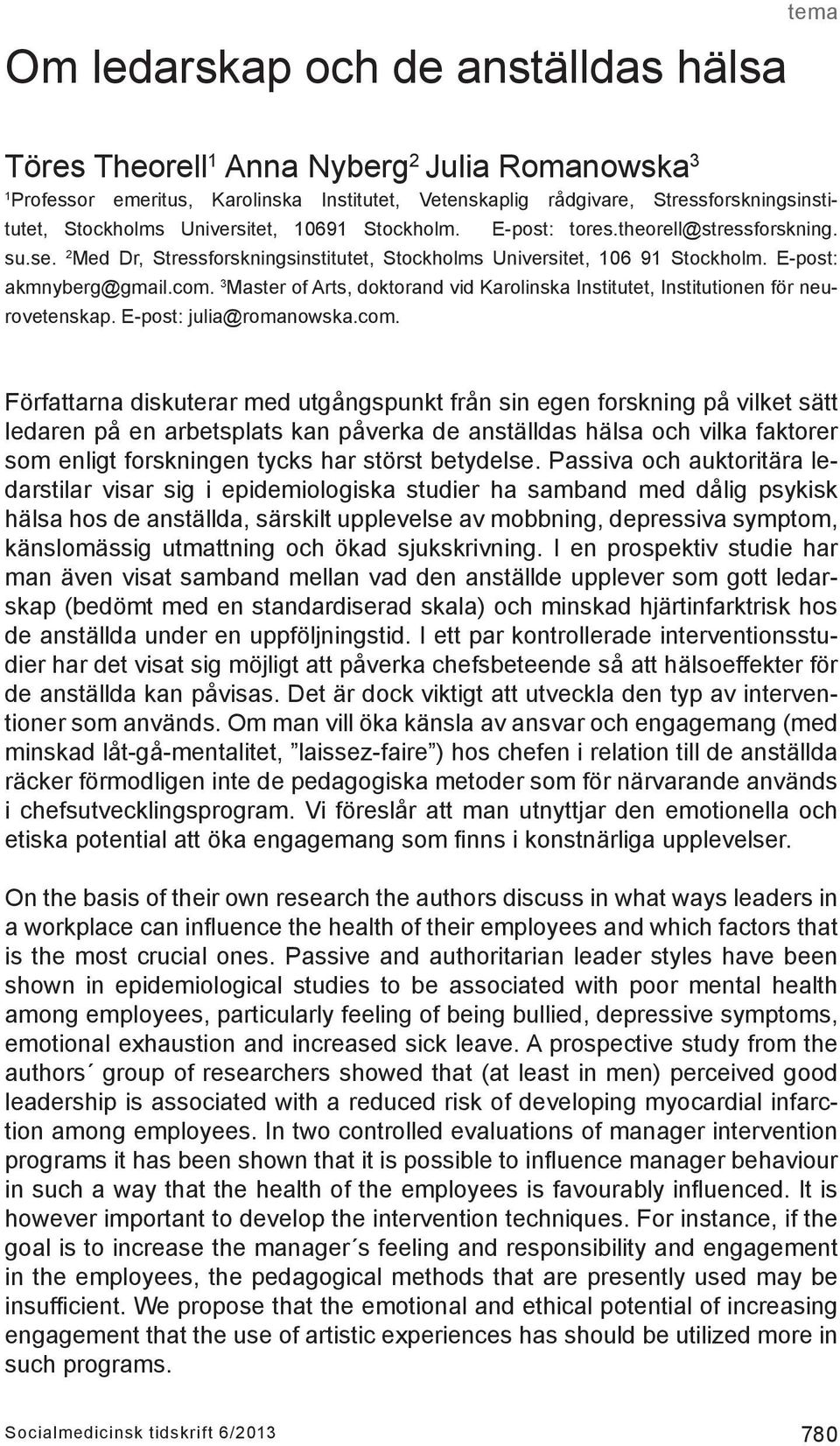 3 Master of Arts, doktorand vid Karolinska Institutet, Institutionen för neurovetenskap. E-post: julia@romanowska.com.