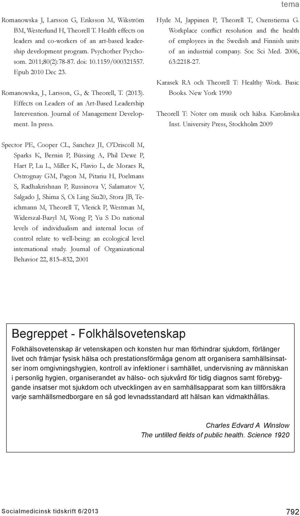Journal of Management Development. In press. Hyde M, Jappinen P, Theorell T, Oxenstierna G.