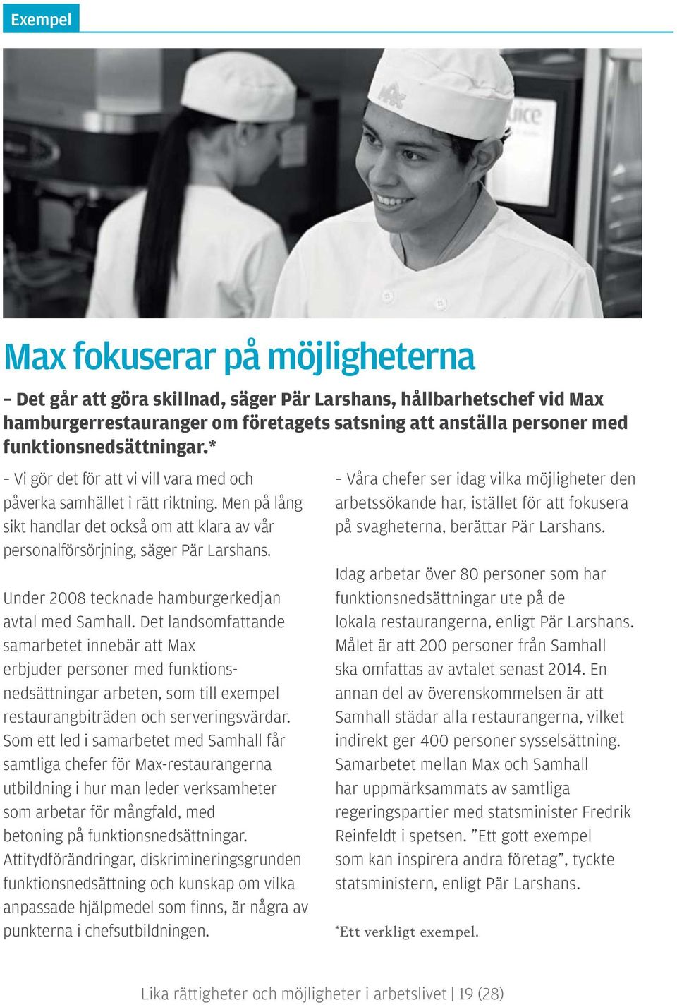 Under 2008 tecknade hamburgerkedjan avtal med Samhall.