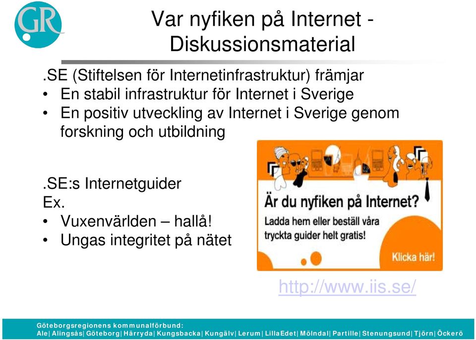 för Internet i Sverige En positiv utveckling av Internet i Sverige genom