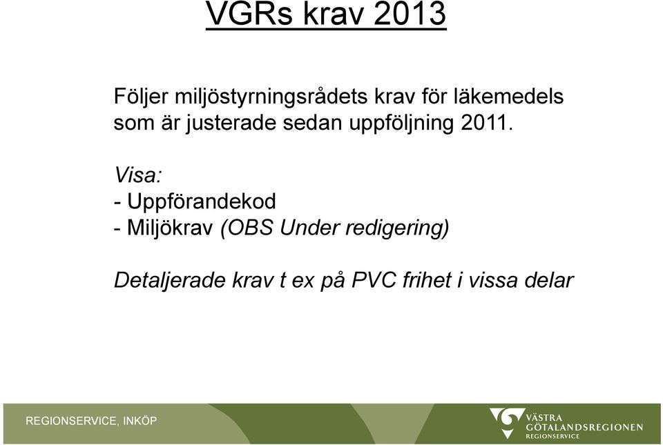 Visa: - Uppförandekod - Miljökrav (OBS Under