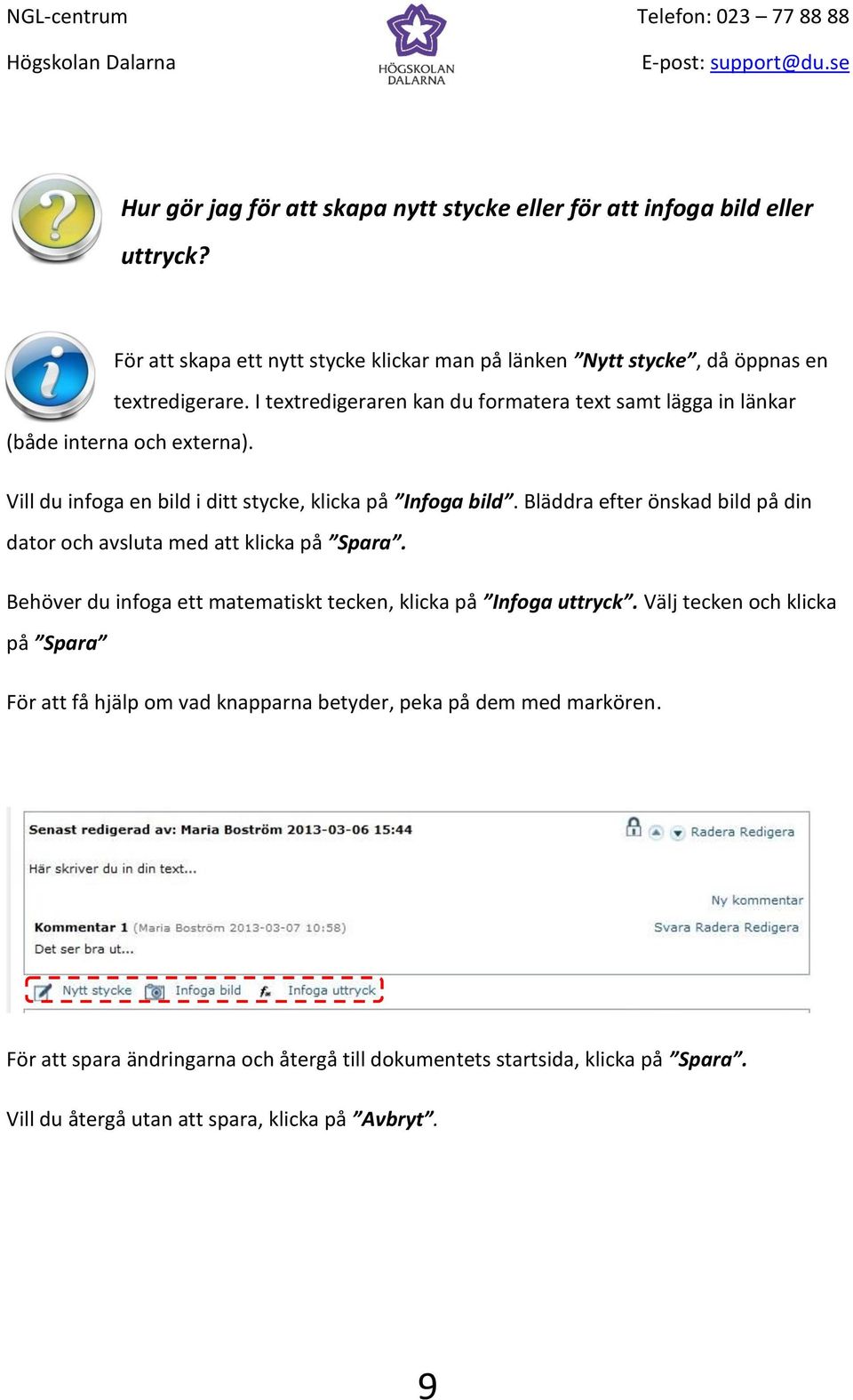 Bläddra efter önskad bild på din dator och avsluta med att klicka på Spara. Behöver du infoga ett matematiskt tecken, klicka på Infoga uttryck.