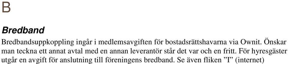 Önskar man teckna ett annat avtal med en annan leverantör står det